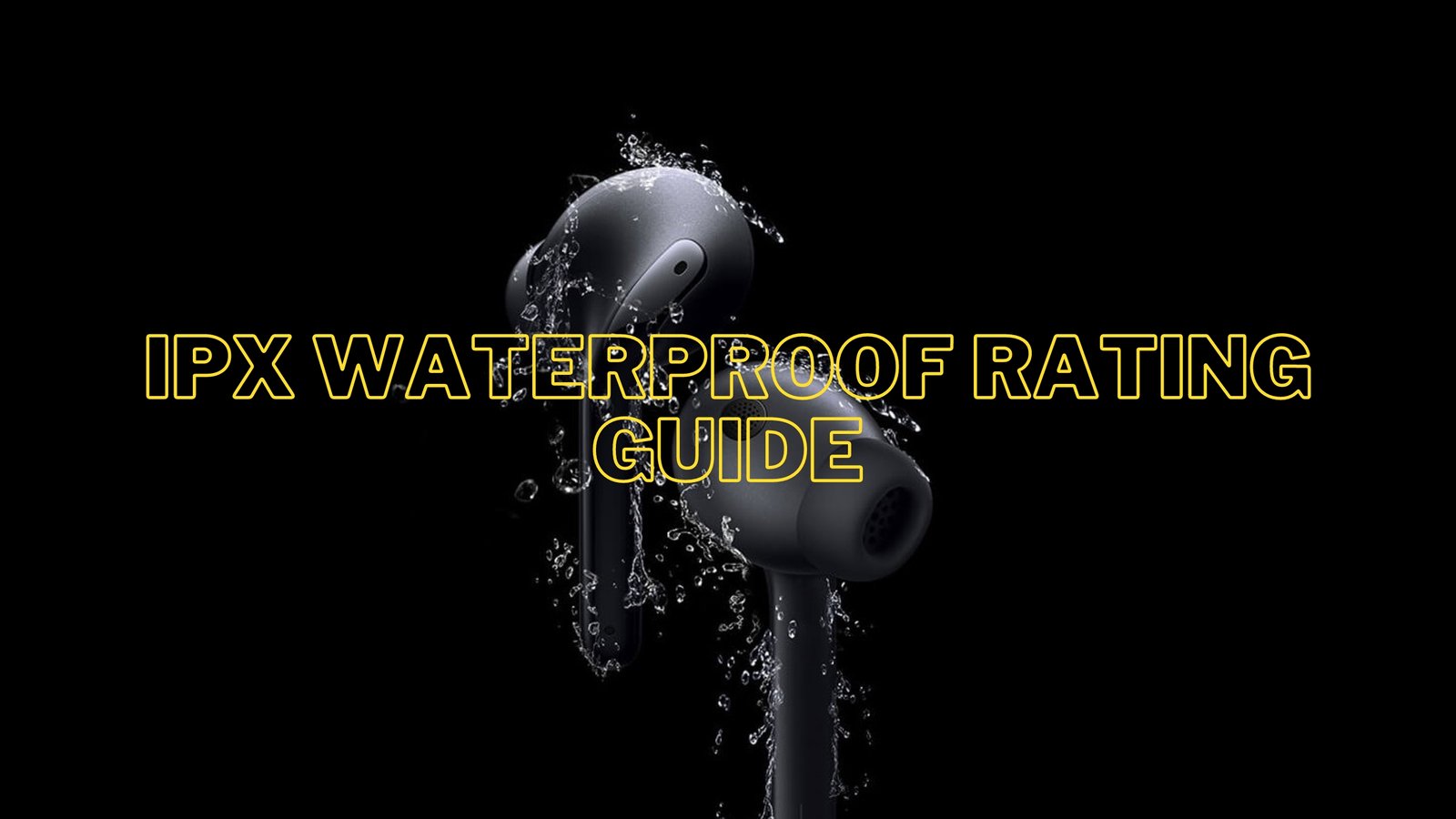 IPX Waterproof Rating Guide